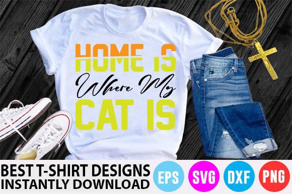 Cat T-Shirt Design: Home is Where My Cat Is